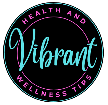 Vibrant Health And Wellness Tips